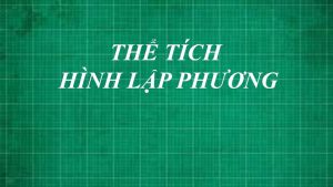Công thức tính diện tích, thể tích khối lập phương 1
