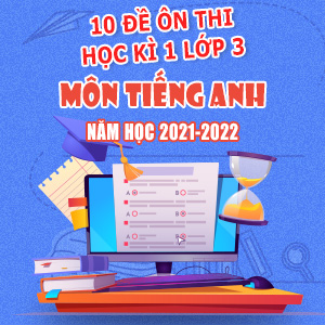 10 đề ôn thi học kì 1 lớp 3 môn Tiếng Anh