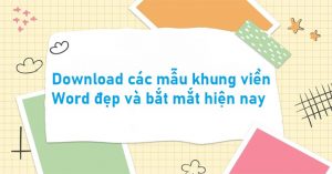 Download các mẫu khung viền Word đẹp và bắt mắt hiện nay